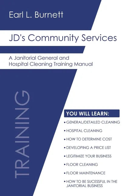 JD's Community Services: A Janitorial General and Hospital Cleaning Training Manual - Paperback