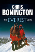 The Everest Years: The Challenge of the World's Highest Mountain - Paperback