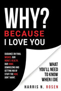 WHY? Because I Love You: What You'll Need to Know When I Die - Paperback