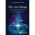 We Are Music: An Existential Journey Toward Infinity - Paperback