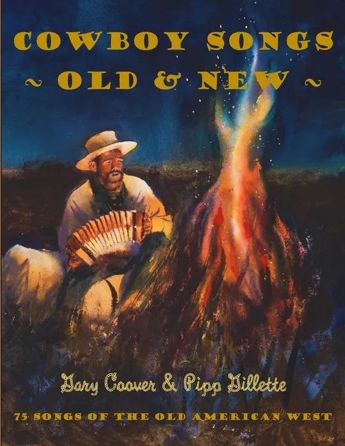 Cowboy Songs Old and New: 75 Songs of the Old American West - Paperback