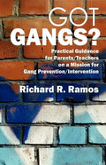 Got Gangs? Practical Guidance for Parents/Teachers on a Mission for Gang Prevention/Intervention - Paperback