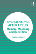 Psychoanalysis After Freud: Memory, Mourning and Repetition - Paperback