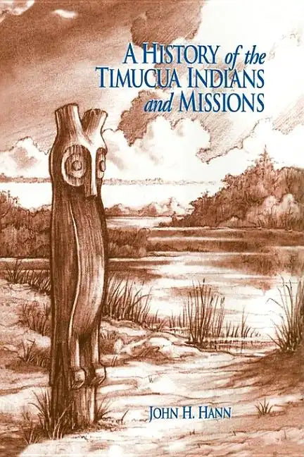 A History of the Timucua Indians and Missions - Hardcover