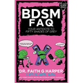 Bdsm FAQ: Your Antidote to Fifty Shades of Grey - Paperback
