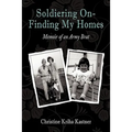 Soldiering on - Finding My Homes: Memoir of an Army Brat - Paperback