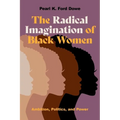 The Radical Imagination of Black Women: Ambition, Politics, and Power - Paperback