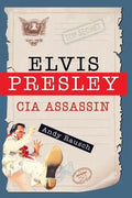 Elvis Presley, CIA Assassin - Paperback