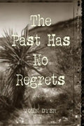 The Past Has No Regrets - Paperback