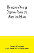 The works of George Chapman; Poems and Minor Translations. - Paperback