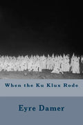 When the Ku Klux Rode - Paperback