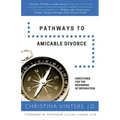 Pathways to Amicable Divorce: Directions for the Beginning of Separation - Paperback