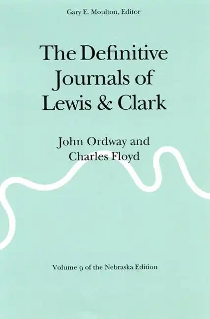 The Definitive Journals of Lewis and Clark, Vol 9: John Ordway and Charles Floyd - Paperback