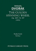 The Golden Spinning Wheel, Op.109 / B.197: Study score - Paperback