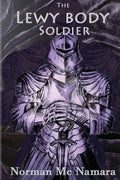 The Lewy Body Soldier: The Lewy Body Soldier - Paperback