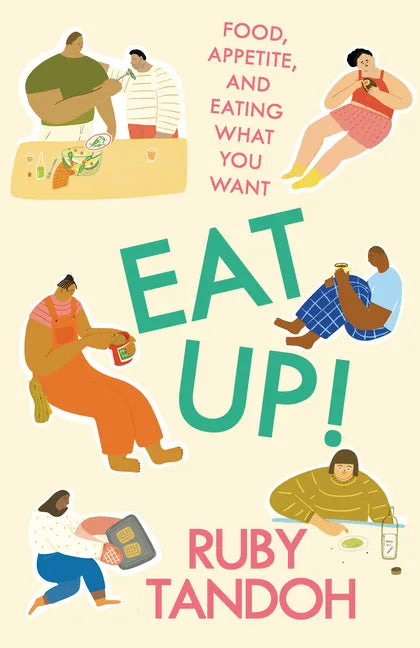 Eat Up!: Food, Appetite and Eating What You Want - Paperback