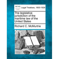 The Legislative Jurisdiction of the Maritime Law of the United States - Paperback