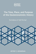 The Time, Place, and Purpose of the Deuteronomistic History: The Evidence of "Until This Day" - Paperback