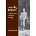 Someday Yonkers: An Armenian-American Odyssey - from Surviving the Genocide to Living in America - Paperback