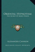 Oriental Hypnotism: The Secret of Mind Power - Paperback