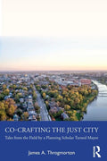 Co-Crafting the Just City: Tales from the Field by a Planning Scholar Turned Mayor - Paperback