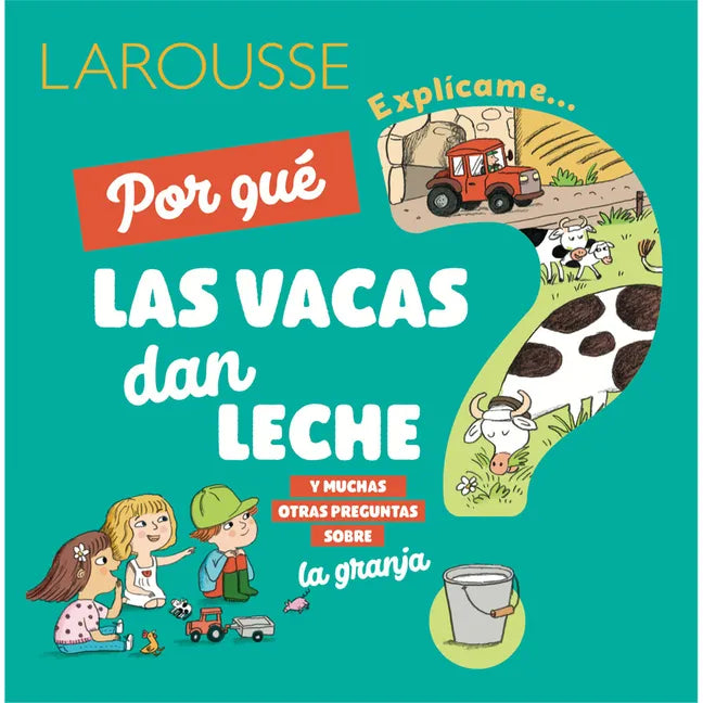 ¿Por Qué Las Vacas Dan Leche?: Y Muchas Otras Preguntas Sobre La Granja - Hardcover