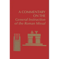 A Commentary on the General Instruction of the Roman Missal - Paperback