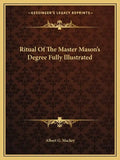 Ritual of the Master Mason's Degree Fully Illustrated - Paperback