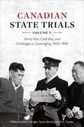 Canadian State Trials, Volume V: World War, Cold War, and Challenges to Sovereignty, 1939-1990 - Hardcover