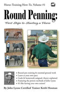 Round Penning: First Steps to Starting a Horse: A Guide to Round Pen Training and Essential Ground Work for Horses Using the Methods of John Lyons - Paperback