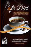 The Café Diet: The Coffee Lovers Guide to Sustainable Fat Loss - Paperback