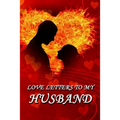 Love Letters to My Husband - Paperback