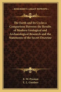 The Earth and Its Cycles a Comparison Between the Results of Modern Geological and Archaeological Research and the Statements of the Secret Doctrine - Paperback