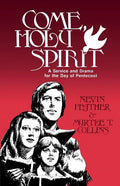 Come, Holy Spirit: A Service and Drama for the Day of Pentecost - Paperback