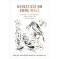 Domestication Gone Wild: Politics and Practices of Multispecies Relations - Paperback