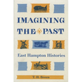 Imagining the Past: East Hampton Histories - Paperback
