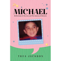 Michael: Reflections of Life, Love, and The Journey In Between - Paperback
