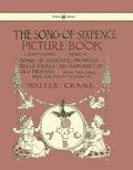 The Song of Sixpence Picture Book - Containing Sing a Song of Sixpence, Princess Belle Etoile, an Alphabet of Old Friends - Illustrated by Walter Cran - Hardcover