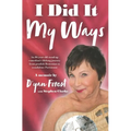 I Did It My Ways: An 86-year-old stand-up comedian's lifelong journey from prudish Bostonian to scandalous Parisienne, and beyond... - Paperback