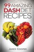 Dash diet: 99 Amazing Dash diet recipes: Discover the benefits of the Dash diet - Paperback