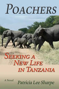 Poachers: Seeking a New Life in Tanzania, A Novel - Paperback