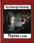 Thyrza. A Tale, by George Gissing (novel) Classic Reprint - Paperback