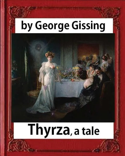 Thyrza. A Tale, by George Gissing (novel) Classic Reprint - Paperback