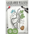 Gallbladder Wellness: The Ultimate Guide to Eliminating Gallbladder Pain, Managing Gallstones, Inflammation, Biliary Colic Attacks, Sludge, - Paperback