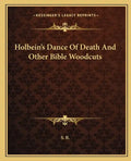 Holbein's Dance of Death and Other Bible Woodcuts - Paperback