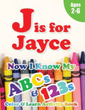 J is for Jayce: Now I Know My ABCs and 123s Coloring & Activity Book with Writing and Spelling Exercises (Age 2-6) 128 Page - Paperback