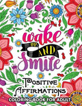 Positive Affirmations Coloring books: Inspiration, Motivation and Good Vibes quotes to color - Paperback