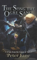 The Song the Ogre Sang: A Tale from the Canon of Tarn - Paperback