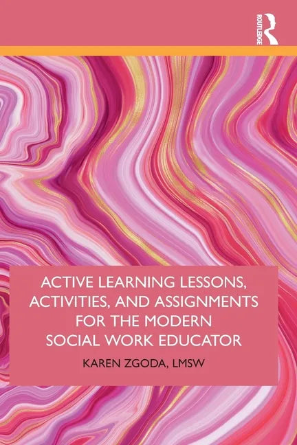 Active Learning Lessons, Activities, and Assignments for the Modern Social Work Educator - Paperback