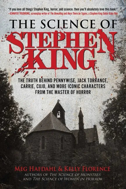 The Science of Stephen King: The Truth Behind Pennywise, Jack Torrance, Carrie, Cujo, and More Iconic Characters from the Master of Horror - Paperback